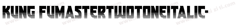 Kung FuMasterTwotoneItalic字体转换